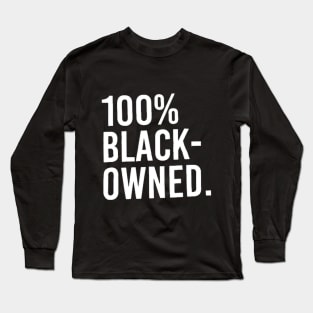 100% Black owned Long Sleeve T-Shirt